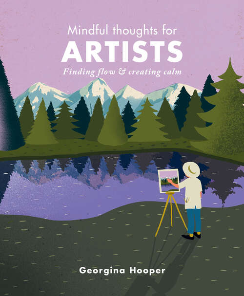 Book cover of Mindful Thoughts for Artists: Finding Flow & Creating Calm (Mindful Thoughts Ser.)