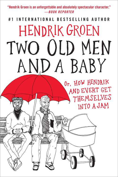 Book cover of Two Old Men and a Baby: Or, How Hendrik and Evert Get Themselves into a Jam (Hendrik Groen #3)