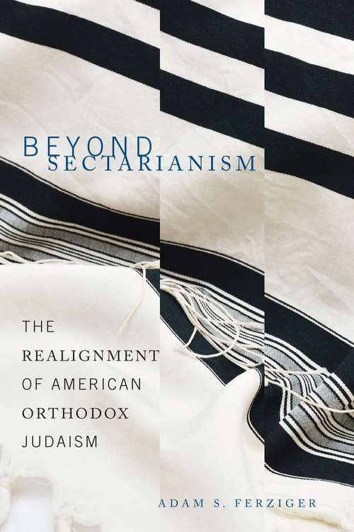 Book cover of Beyond Sectarianism: The Realignment of American Orthodox Judaism