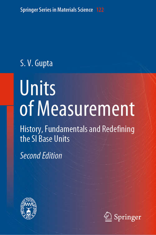 Units of Measurement: History, Fundamentals and Redefining the SI Base Units (Springer Series in Materials Science #122)