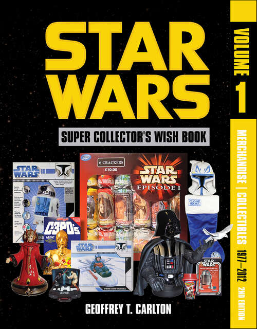 Book cover of Star Wars Super Collector's Wish Book, Vol. 1: Merchandise / Collectibles, 1977-2012