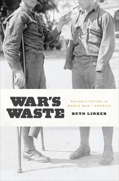 Book cover of War's Waste: Rehabilitation in World War I America