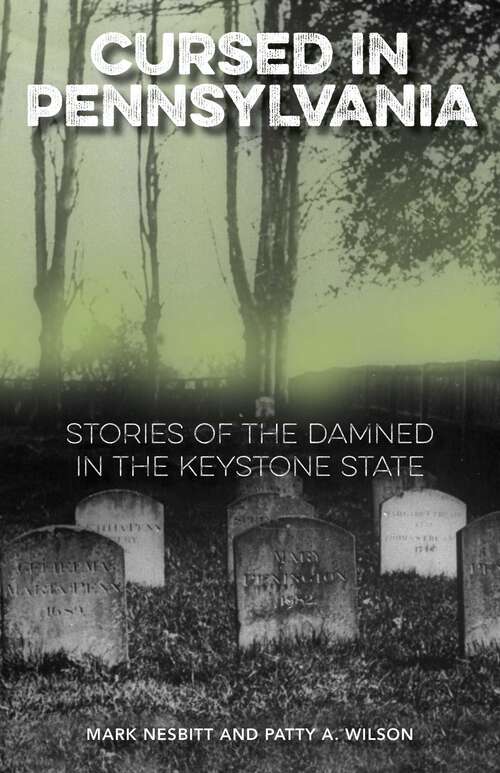 Book cover of Cursed in Pennsylvania: Stories of the Damned in the Keystone State (Cursed)
