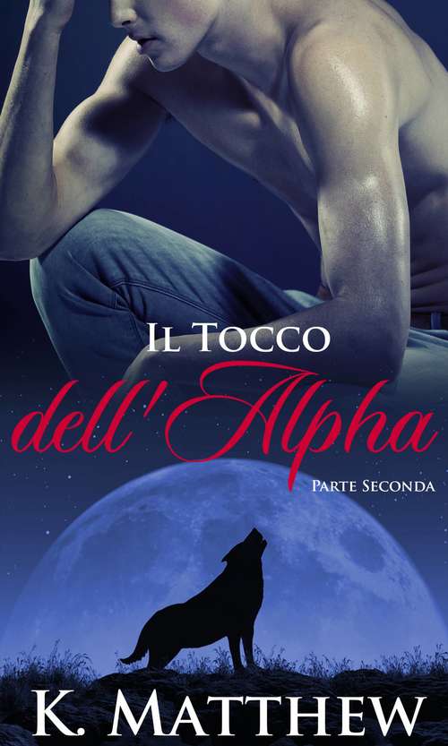 Book cover of Il Tocco dell'Alpha: Parte Seconda
