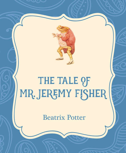 Book cover of The Tale of Mr. Jeremy Fisher: A Myread Production (Xist Illustrated Children's Classics)