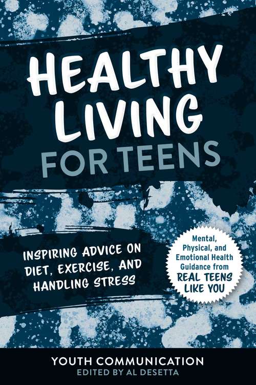 Book cover of Healthy Living for Teens: Inspiring Advice on Diet, Exercise, and Handling Stress (YC Teen's Advice from Teens Like You)