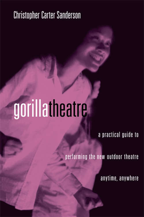 Book cover of Gorilla Theater: A Practical Guide to Performing the New Outdoor Theater Anytime, Anywhere