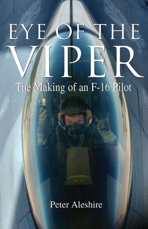 Book cover of Eye of the Viper: The Making of an F-16 Pilot