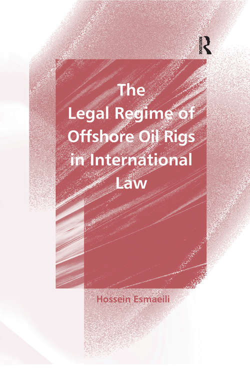 The Legal Regime of Offshore Oil Rigs in International Law