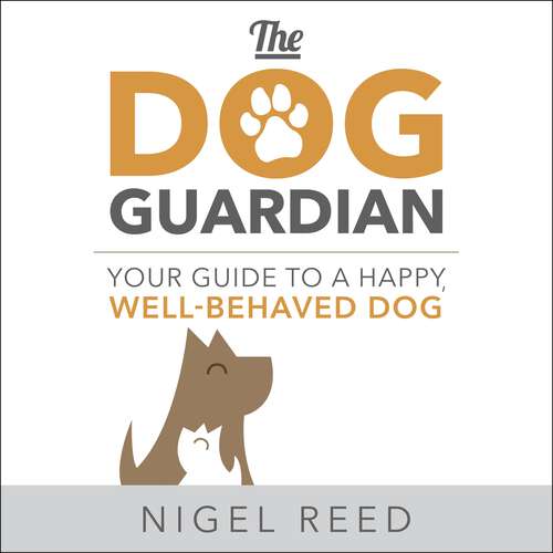 Book cover of The Dog Guardian: Your Guide to a Happy, Well-Behaved Dog