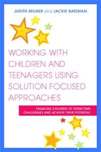 Book cover of Working with Children and Teenagers Using Solution Focused Approaches