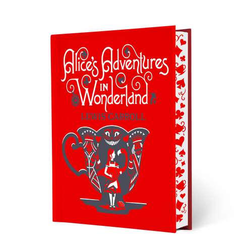 Book cover of Alice's Adventures in Wonderland & Through the Looking-Glass (Children's Signature Clothbound Editions)