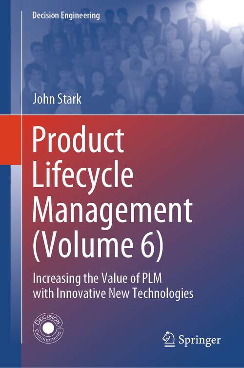 Book cover of Product Lifecycle Management: Increasing the Value of PLM with Innovative New Technologies (2024) (Decision Engineering)