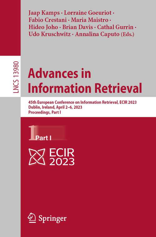 Book cover of Advances in Information Retrieval: 45th European Conference on Information Retrieval, ECIR 2023, Dublin, Ireland, April 2–6, 2023, Proceedings, Part I (1st ed. 2023) (Lecture Notes in Computer Science #13980)
