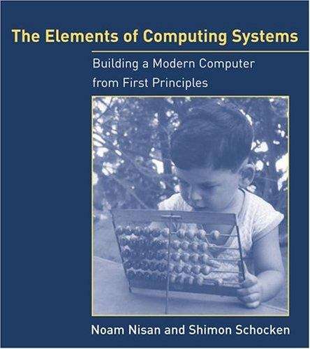 Book cover of The Elements of Computing Systems: Building a Modern Computer from First Principles
