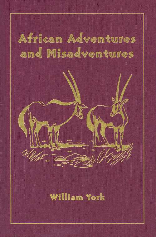 Book cover of African Adventures and Misadventures: Escapades in East Africa with Mau Mau and Giant Forest Hogs