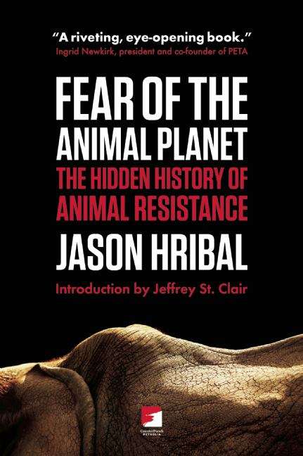 Book cover of Fear of the Animal Planet: The Hidden History of Animal Resistance