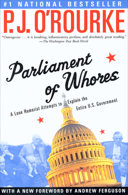 Book cover of Parliament of Whores: A Lone Humorist Attempts to Explain the Entire U.S. Government