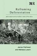 Reframing Deforestation: Global Analyses and Local Realities: Studies in West Africa
