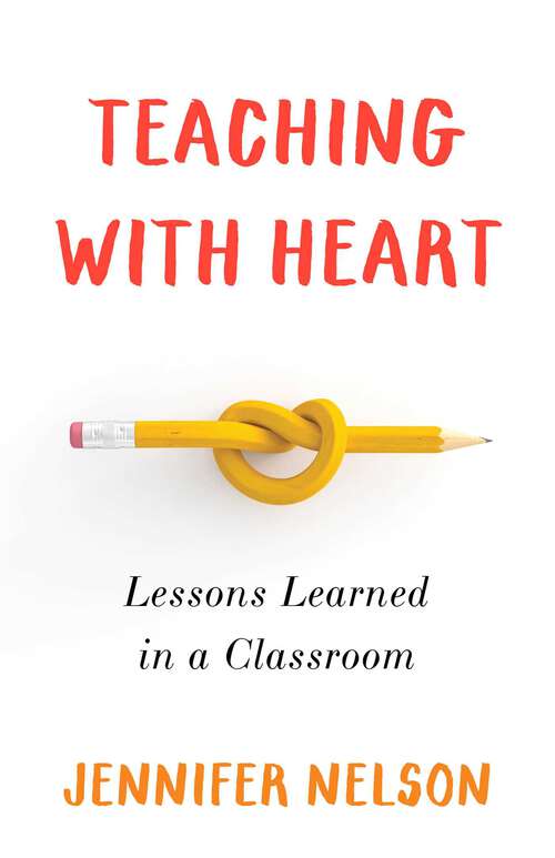 Book cover of Teaching with Heart: Lessons Learned in a Classroom