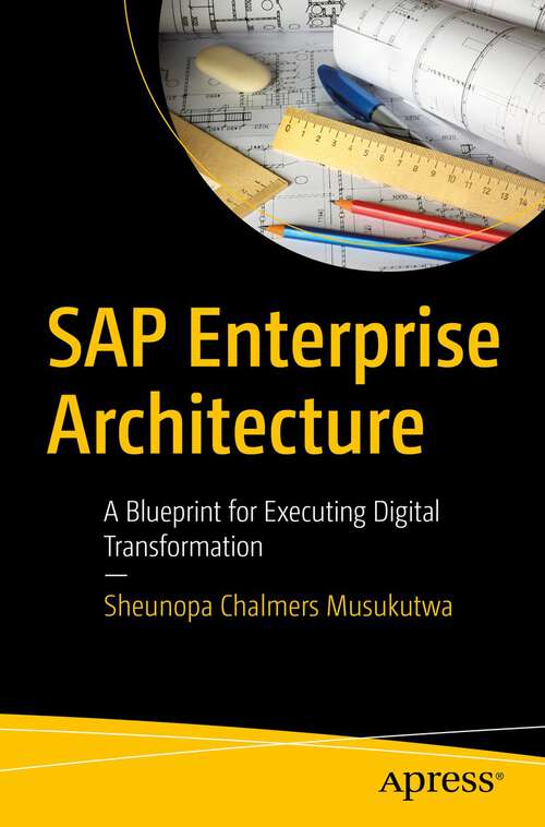 Book cover of SAP Enterprise Architecture: A Blueprint for Executing Digital Transformation (1st ed.)