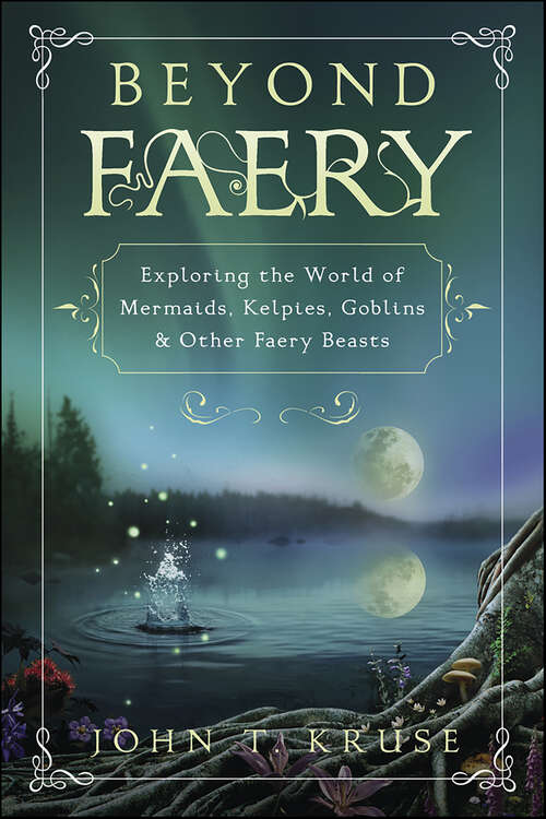 Book cover of Beyond Faery: Exploring the World of Mermaids, Kelpies, Goblins & Other Faery Beasts