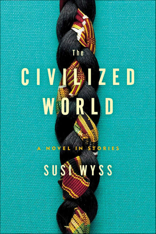 Book cover of The Civilized World: A Novel in Stories