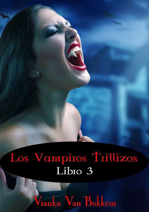 Book cover of Los Vampiros Trillizos (Vampiro de día, hombre lobo de noche #3)