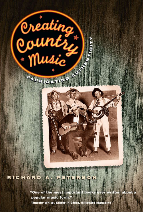 Book cover of Creating Country Music: Fabricating Authenticity