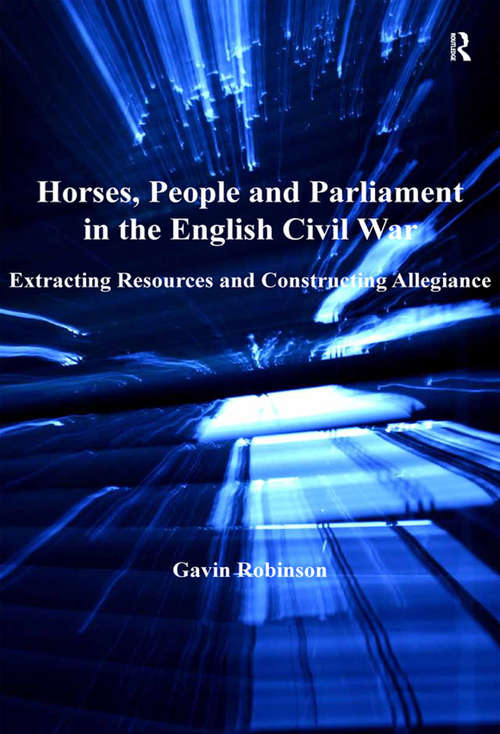 Book cover of Horses, People and Parliament in the English Civil War: Extracting Resources and Constructing Allegiance