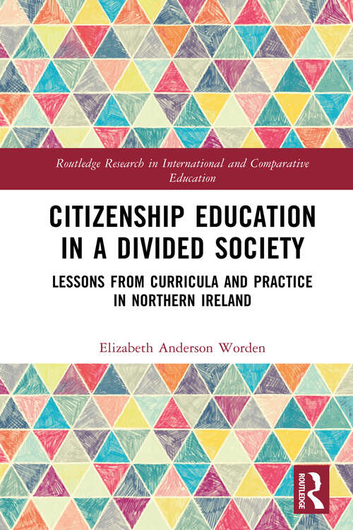 Book cover of Citizenship Education in a Divided Society: Lessons from Curricula and Practice in Northern Ireland (Routledge Research in International and Comparative Education)