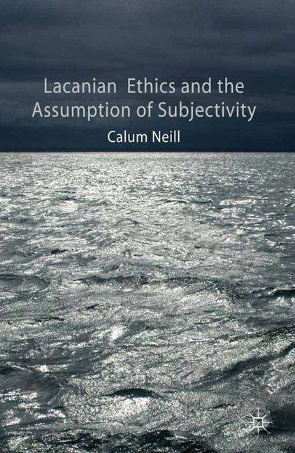 Book cover of Lacanian Ethics and the Assumption of Subjectivity