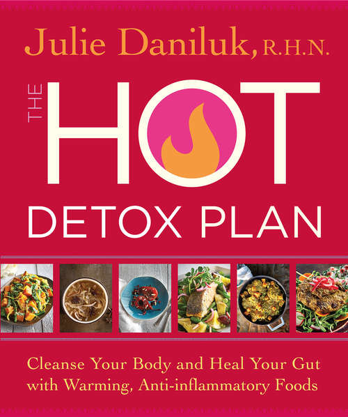 Book cover of The Hot Detox Plan: Cleanse Your Body And Heal Your Gut With Warming, Anti-inflammatory Foods