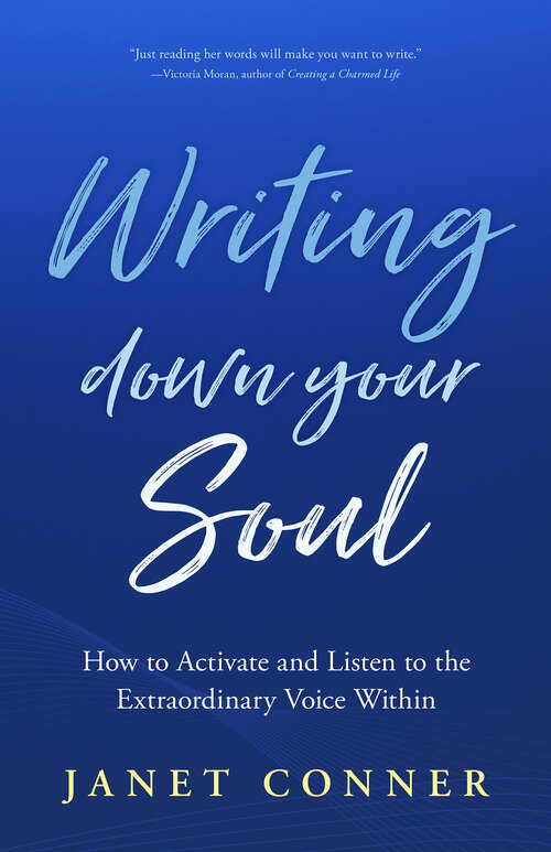 Book cover of Writing Down Your Soul: How to Activate and Listen to the Extraordinary Voice Within