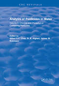 Analysis of Pesticides in Water: Volume II: Chlorine-and Phosphorus- Containing Pesticides