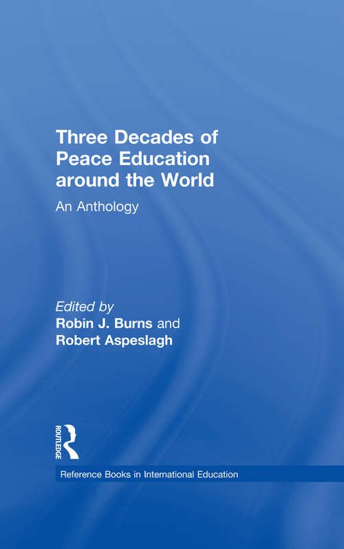 Three Decades of Peace Education around the World: An Anthology (Reference Books in International Education #Vol. 24)