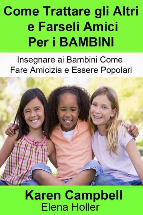 Book cover of Come Trattare gli Altri e Farseli Amici Per i BAMBINI