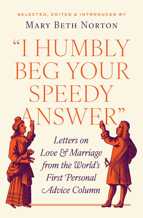 Book cover of "I Humbly Beg Your Speedy Answer": Letters on Love and Marriage from the World’s First Personal Advice Column