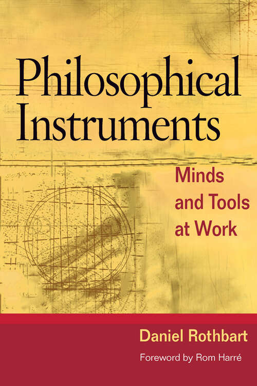 Book cover of Philosophical Instruments: Minds and Tools at Work