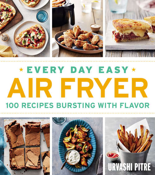 Book cover of Every Day Easy Air Fryer: 100 Recipes Bursting with Flavor