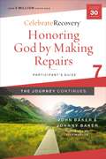 Honoring God by Making Repairs: A Recovery Program Based on Eight Principles from the Beatitudes (Celebrate Recovery)