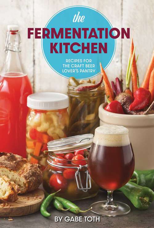 Book cover of The Fermentation Kitchen: Recipes for the Craft Beer Lover's Pantry