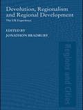 Devolution, Regionalism and Regional Development: The UK Experience (Regions and Cities)
