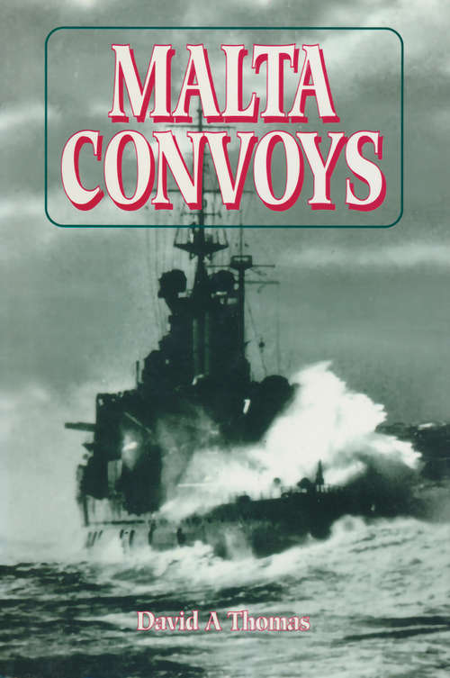 Malta Convoys, 1940-42: The Struggle at Sea