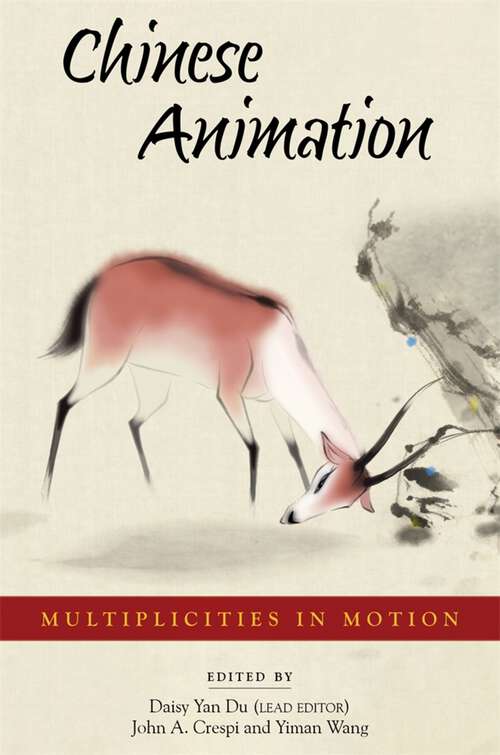 Book cover of Chinese Animation: Multiplicities in Motion (Harvard East Asian Monographs #475)