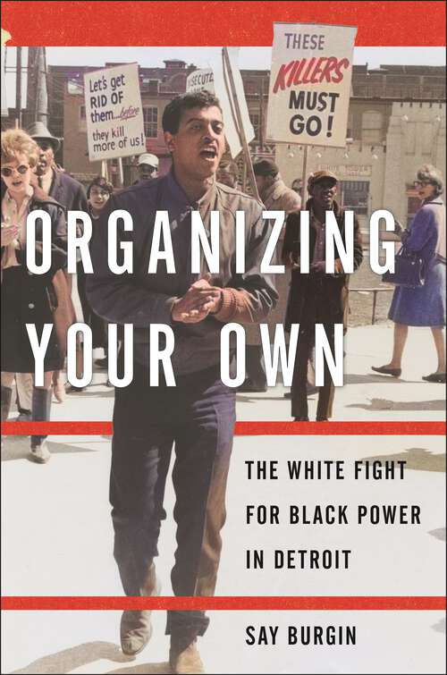 Book cover of Organizing Your Own: The White Fight for Black Power in Detroit (Black Power)