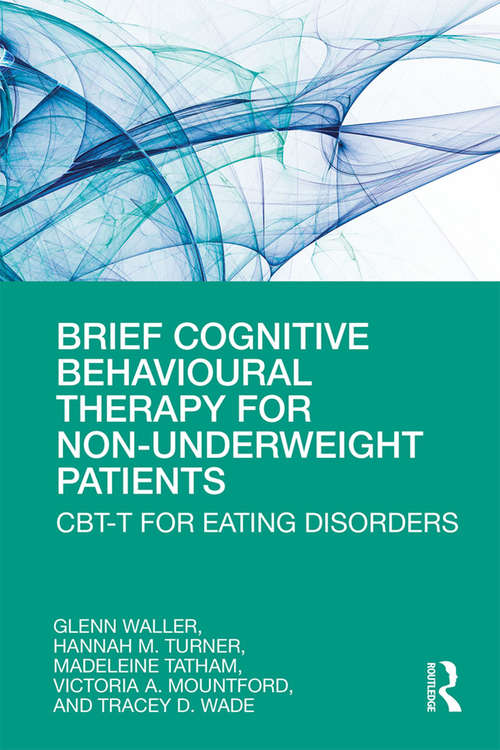 Brief Cognitive Behavioural Therapy for Non-Underweight Patients: CBT-T for Eating Disorders