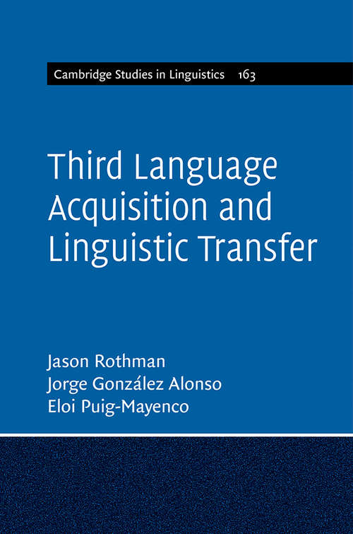 Third Language Acquisition and Linguistic Transfer (Cambridge Studies in Linguistics #163)