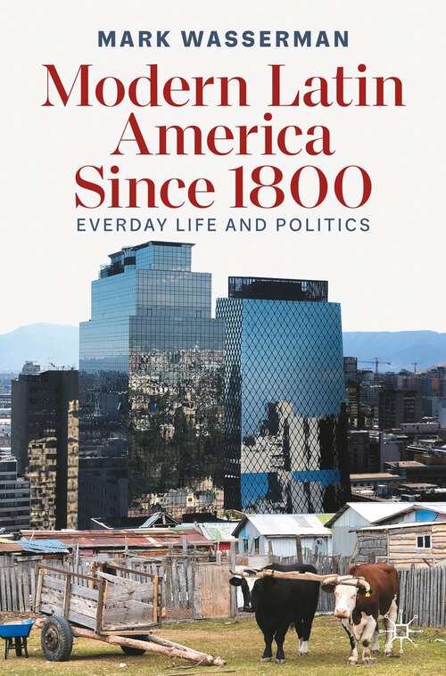 Modern Latin America Since 1800: Everyday Life and Politics