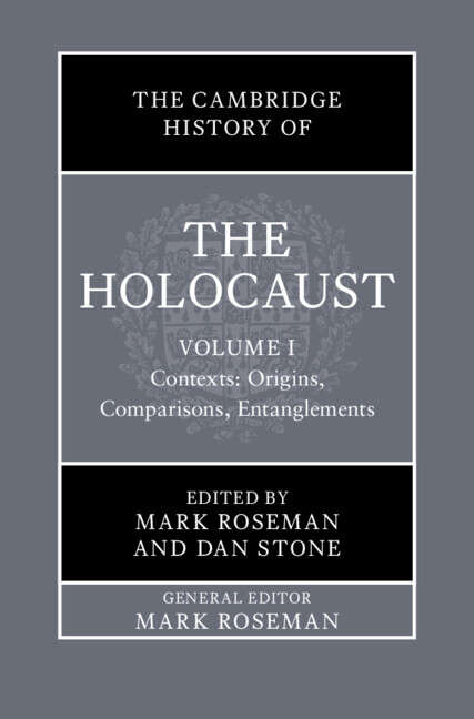 Book cover of The Cambridge History of the Holocaust: Volume 1, Contexts: Origins, Comparisons, Entanglements (The Cambridge History of the Holocaust)